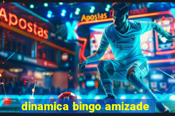 dinamica bingo amizade